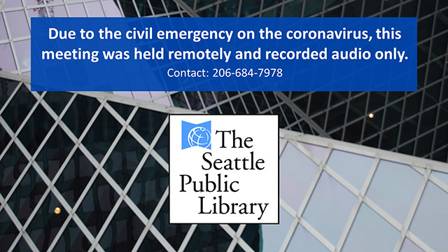 Seattle Public Library Board of Trustees Meeting of 5/21/2020 Seattle Public Library Board of Trustees Meeting of 5/21/2020