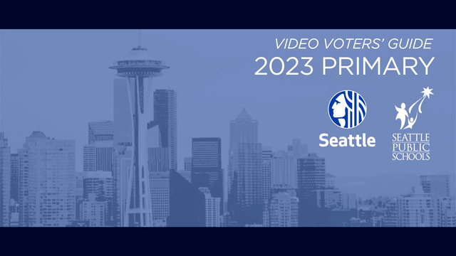 Video Voters’ Guide Primary Election 2023 - City of Seattle & Seattle Public Schools