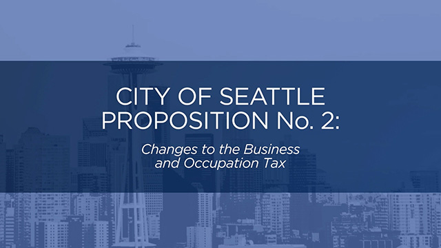 City of Seattle, Proposition No. 2 -- Changes to the Business and Occupation Tax on Explore Videos Page City of Seattle, Proposition No. 2 -- Changes to the Business and Occupation Tax